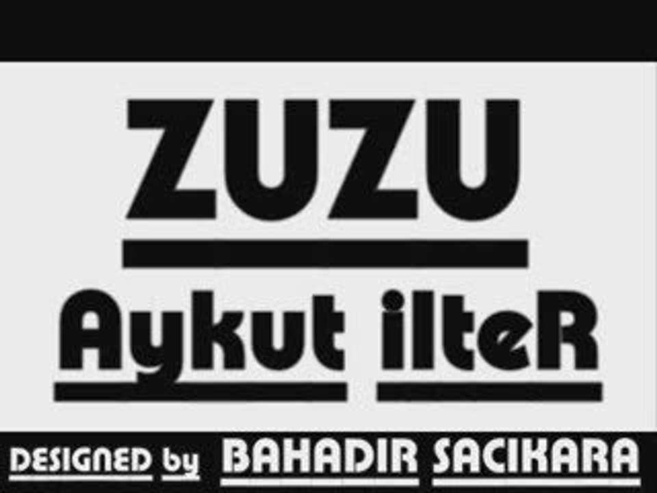 ZUZU, ZuZum, aykut , beyoğlu, izlesene, kucuk HIRSIZIM, mp3,
