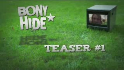 Bony Hide EPK Teaser # 1