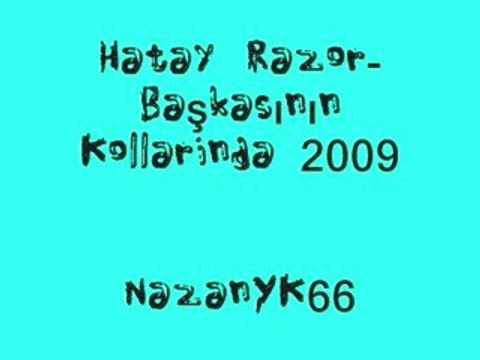 Hatay Razor-Başkasının Kollarinda 2009