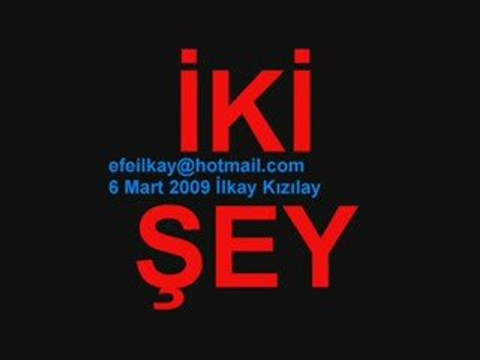 İki Şey...