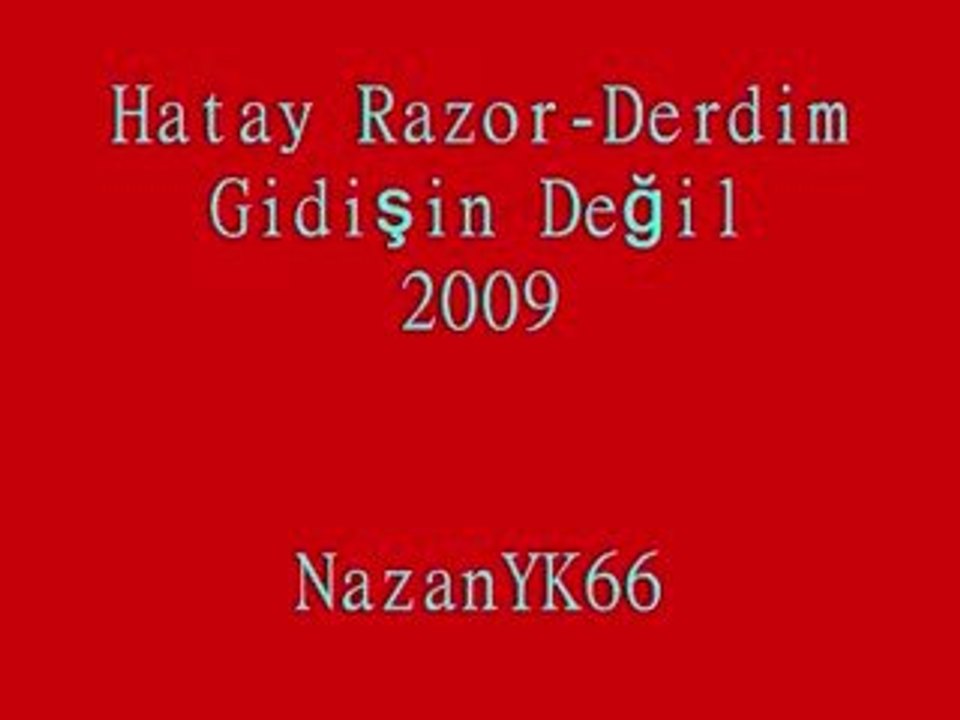 Hatay Razor-Derdim Gidişin Değil 2009
