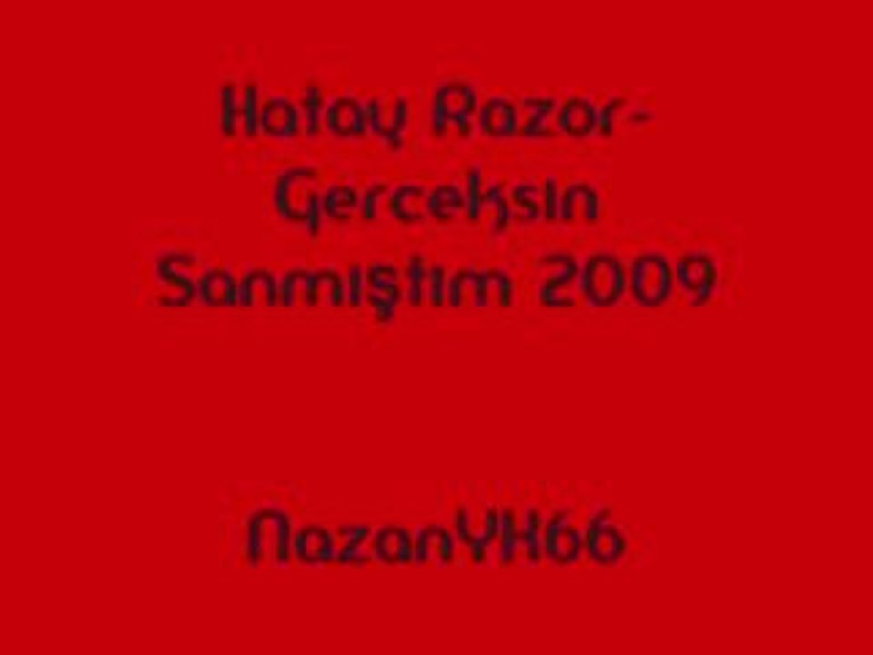Hatay Razor-Gerceksın Sanmıştım 2009