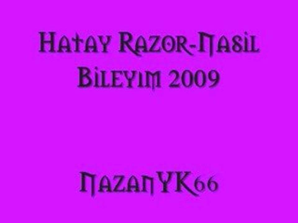 Hatay Razor-Nasil Bileyım 2009