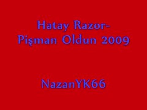 Hatay Razor-Pişman Oldun 2009