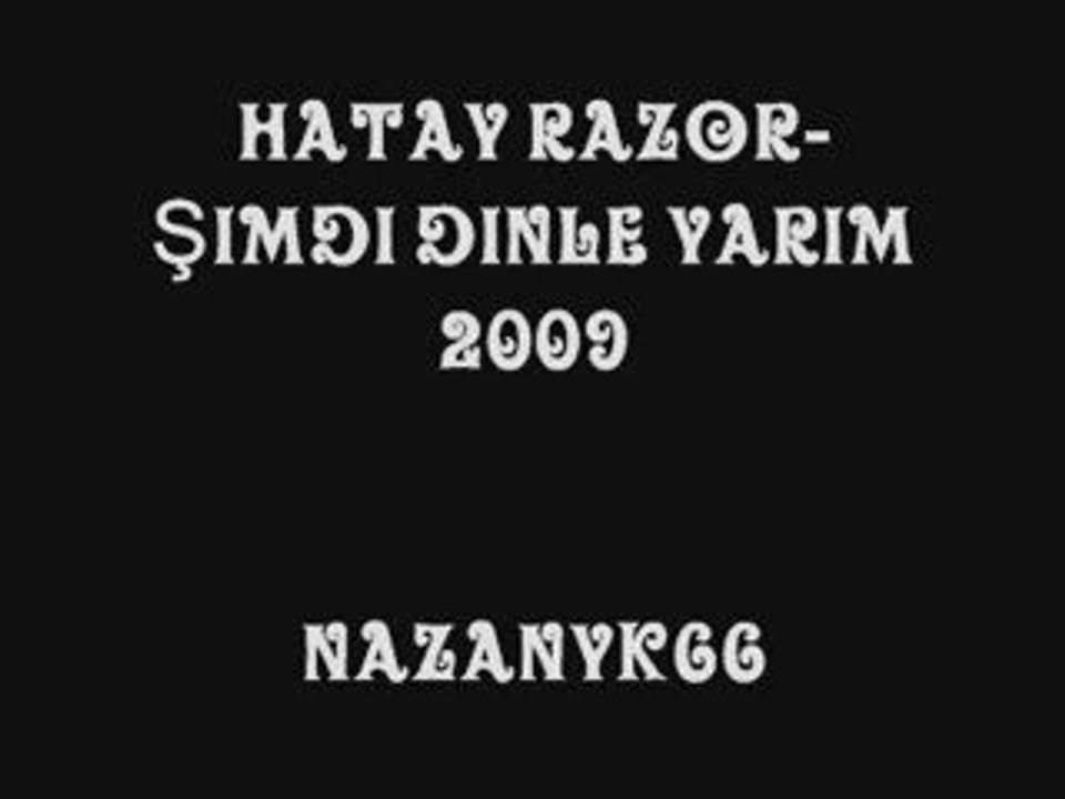 Hatay Razor-Şimdi Dinle Yarim 2009