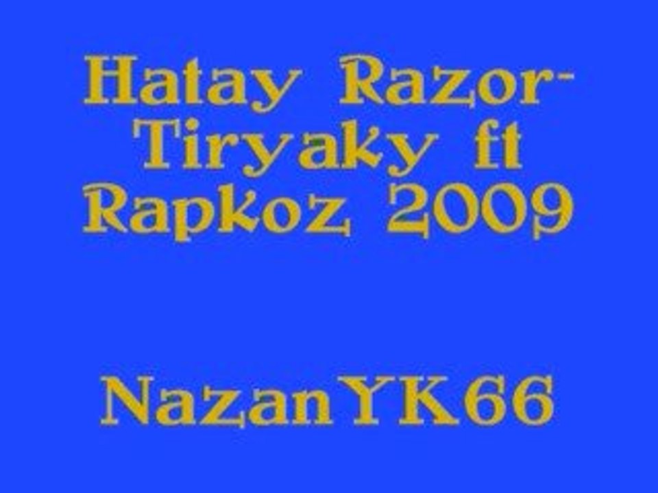 Hatay Razor-Tiryaky ft Rapkoz 2009