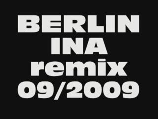 BERLIN INA Remix 2009