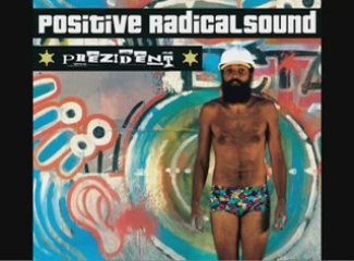 POSITIVE RADICAL SOUND PREZIDENT