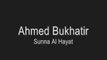 Ahmed Bukhatir Sunna Al Hayat
