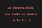 La scientologie, une secte au dessus de la loi ?