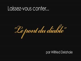 Le pont du diable, conte sonore par Wilfried Delahaie.