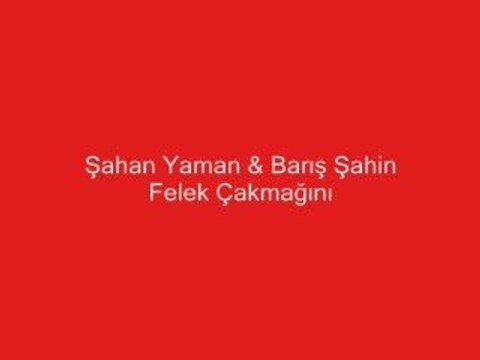 Barış Şahin Ve Şahan Yaman Felek Çakmağını