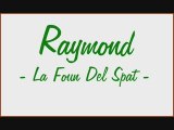 Raymond - La Foun Del Spat