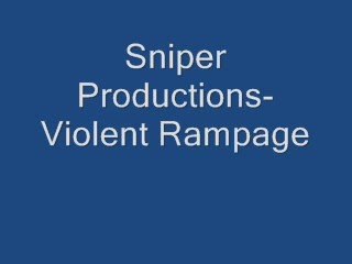 Sniper Productions- Violent Rampage