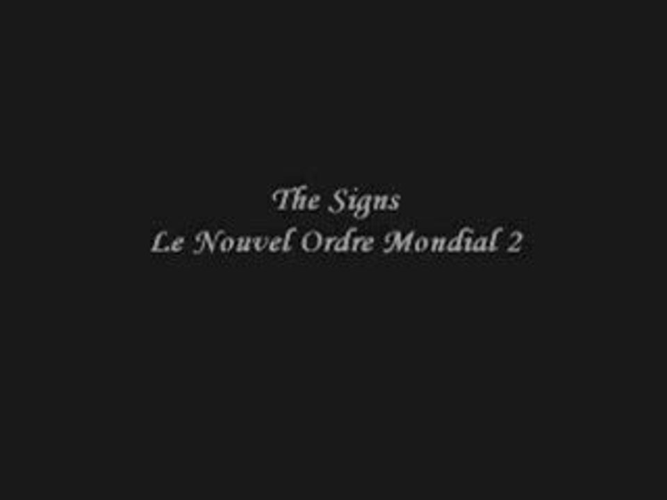 The Signs - Episode 10 (Le Nouvel Ordre Mondial Plan 2)