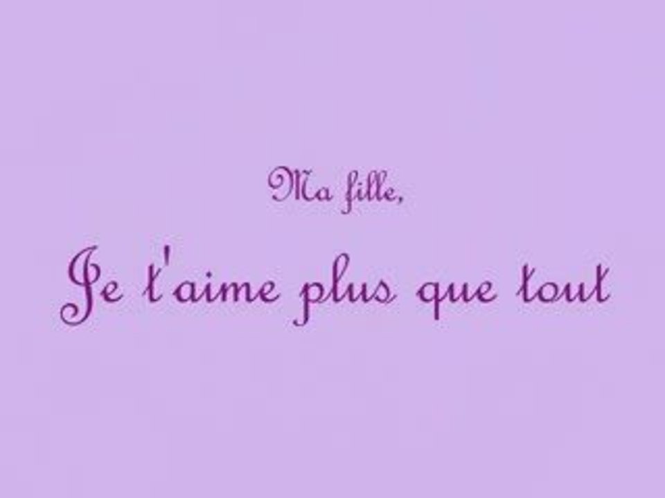 Pour ma fille que j'aime plus que tout
