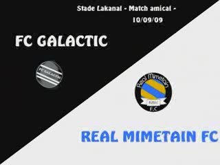 Match amical : 10/09/09 Fc Galactic - Real Mimetain