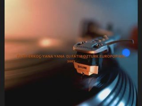 Fatih Erkoç YANA YANA EURO POP MIX DJ Fatih OZTURK 2003