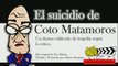 El suicidio de Coto Matamoros
