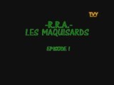 R.R.A LES MAQUISARDS EPISODE I