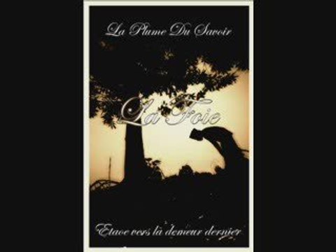 Etape vers la demeur derniere - La foie - [4eme Partie]