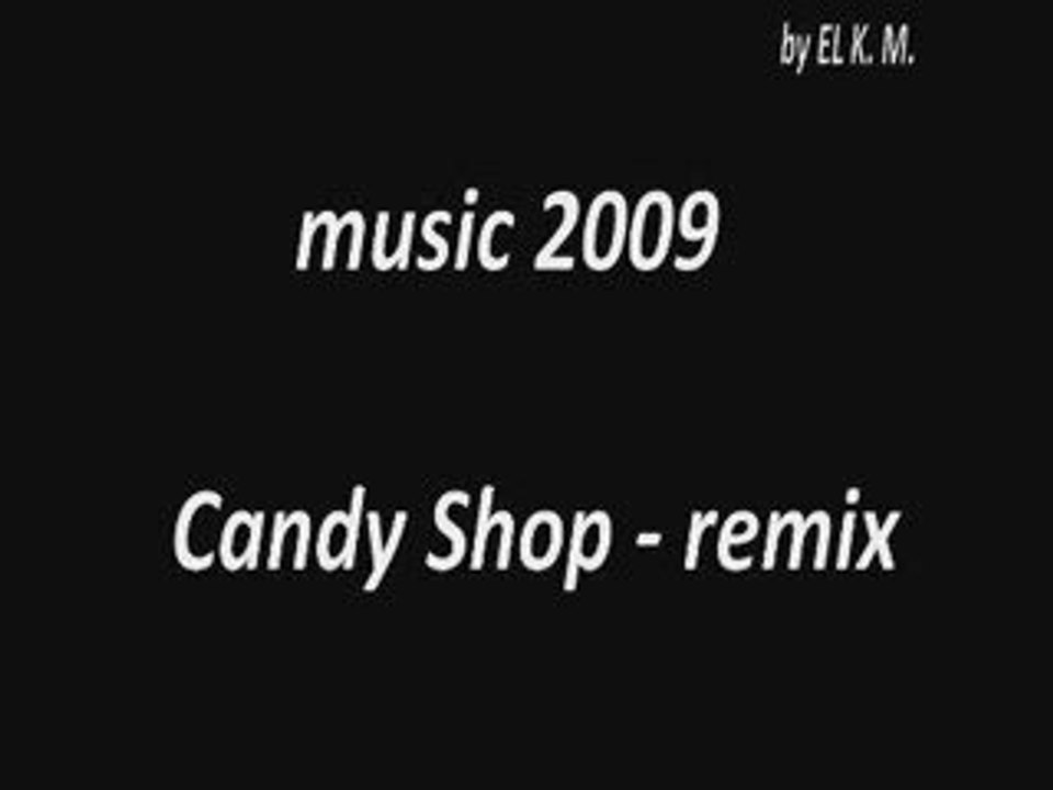 Candy shop - remix ( by EL K. M.)