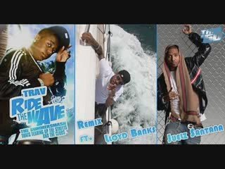 Trav - "Ride the Wave Remix" Ft. Lloyd Banks & Juelz Santana