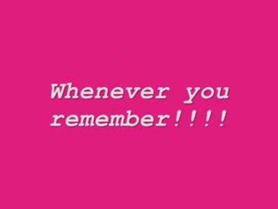 Whenever you remember