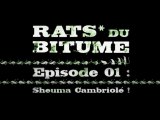 Rats du Bitume - Ep01 - Sheuma Cambriolé !