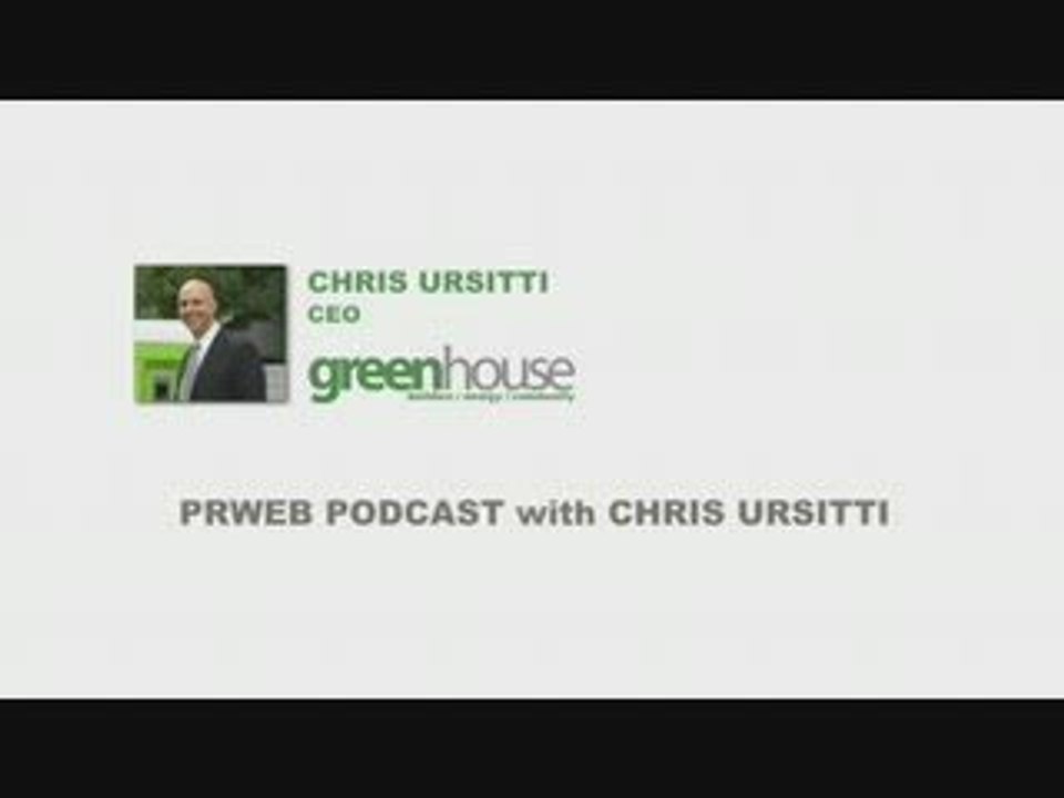 GreenHouse Energy CEO Chris Ursitti PR Web Podcast July 2009