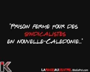 Prison ferme pour des syndicalistes en Nouvlle Caledonie