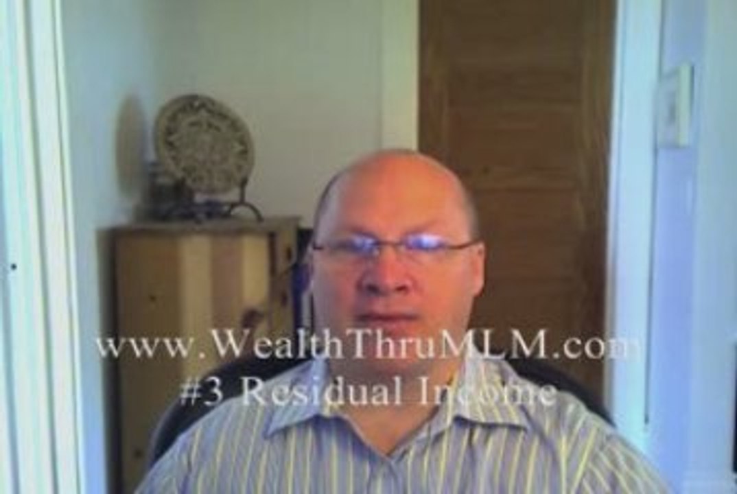 Wealth Thru MLM #3 You Want RESIDUAL INCOME?