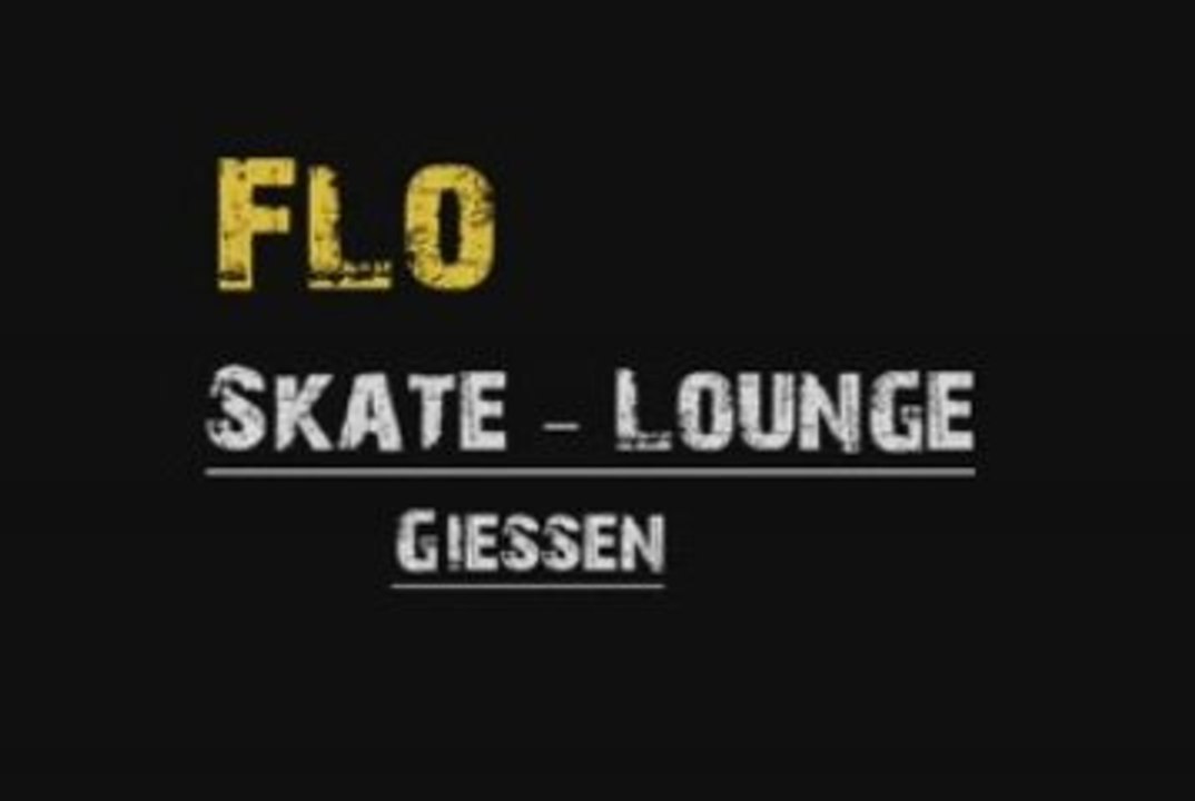 Flo - Skate-Lounge Giessen