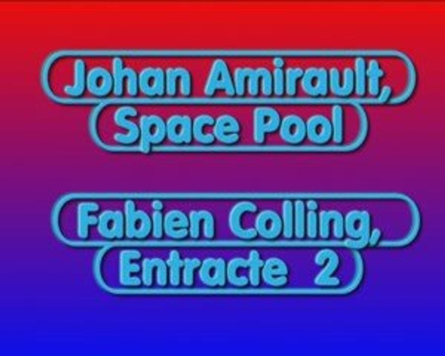 Vidéo  13: Space Pool /Entracte 2 du 18 octobre 2009