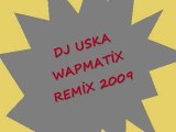 DJ USKA WAPMATİX REMİX 2009