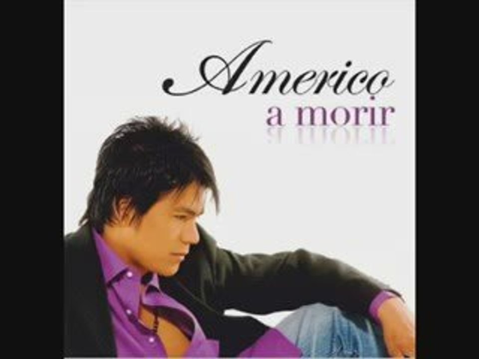 05_- Me enamorÃ© de ti y quÃ©_ _ Americo A morir