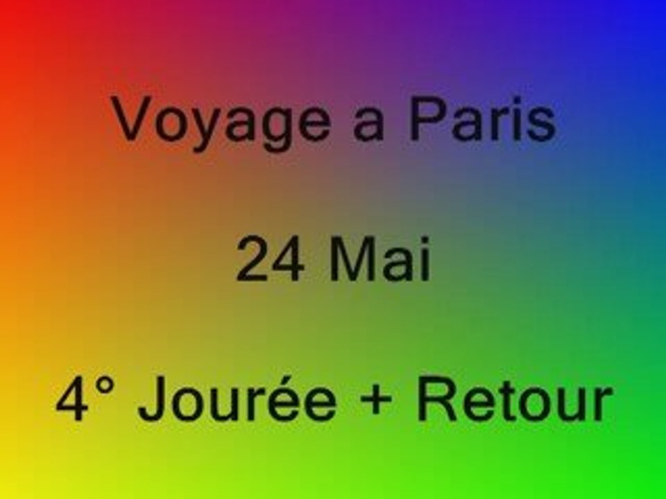 Paris 4° Journée + Retour