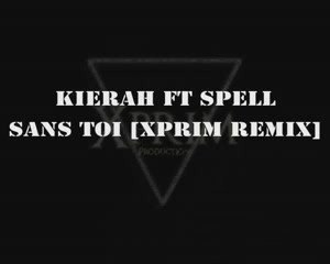 Kierah Ft Spell -Sans toi- [Xprim Remix-BEATMAKING CONCEPT2]