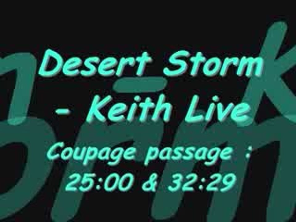 Desert Storm - Keith Live coupage 25:00-35:29