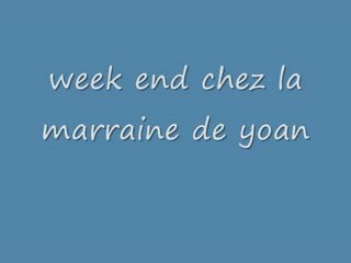 week end chez la marraine de yoan