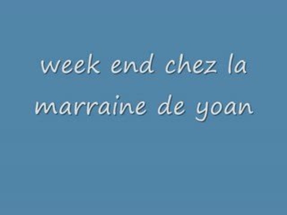 week end chez la marraine de yoan