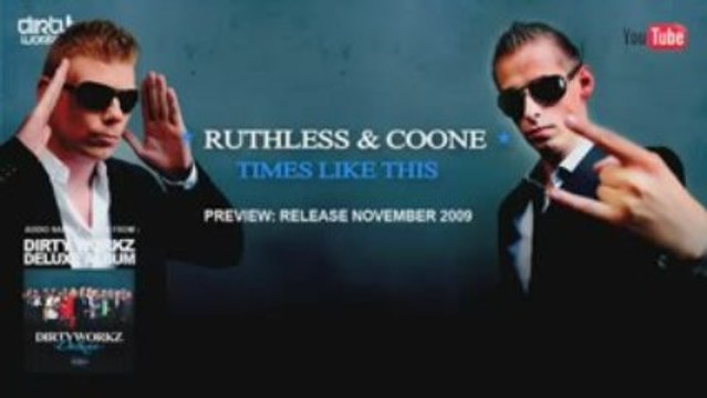 Ruthless & Coone - Times Like - This Dirty Workz Deluxe