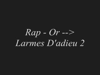 Rap Or --> Larmes D'adieu 2