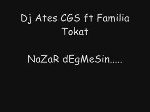 Dj Ates CGS & Familia Tokat - NaZaR dEgMEsiN SUpEr