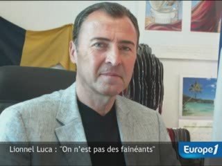 Lionnel Luca : "On n’est pas des fainéants"