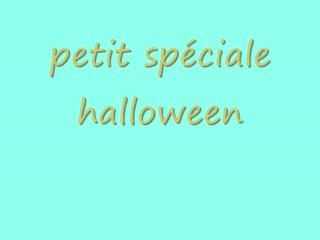 petit spécial halloween et etc...