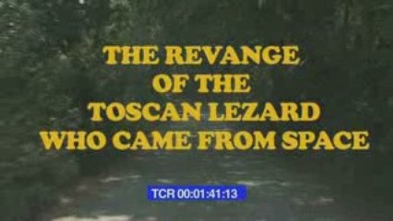 THE REVANGE OF THE TOSCAN LEZARD WHO CAME FROM SPACE