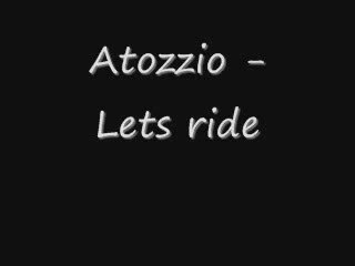 Atozzio - Let it ride [ w lyrics]
