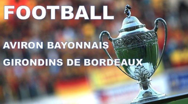 Coupe de France Aviron Bayonnais - Girondins de Bordeaux