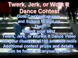 Twerk, Jerk, or Work it Dance Contest: CanYouRap.com